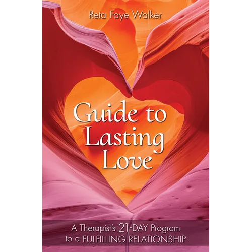 Guide to Lasting Love: A Therapist's 21-Day Program to a Fulfilling Relationship