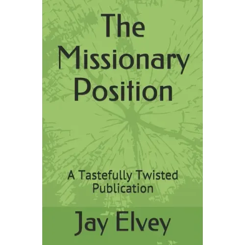 The Missionary Position: A Tastefully Twisted Publication
