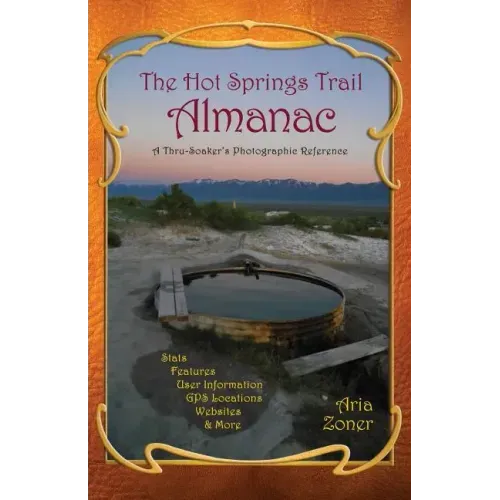 The Hot Springs Trail Almanac: A Thru-Soaker's Photographic Reference - Black & White Edition