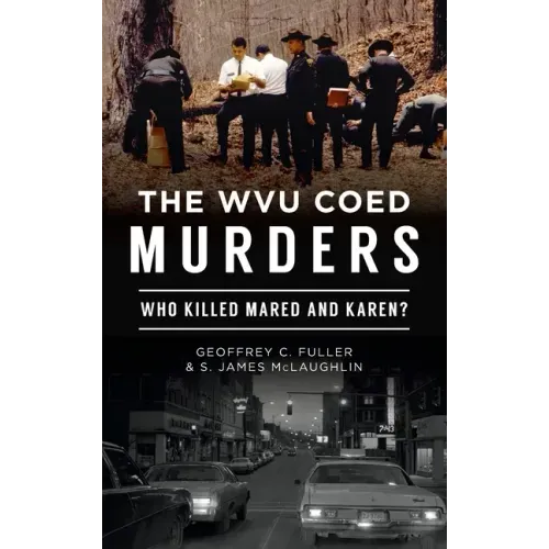 Wvu Coed Murders: Who Killed Mared and Karen?