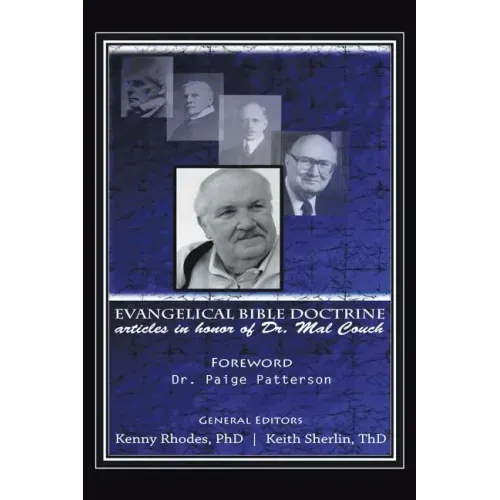 Evangelical Bible Doctrine: Articles in Honor of Dr. Mal Couch