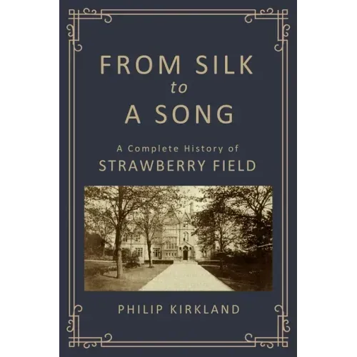 From Silk to a Song: A Complete History of Strawberry Field