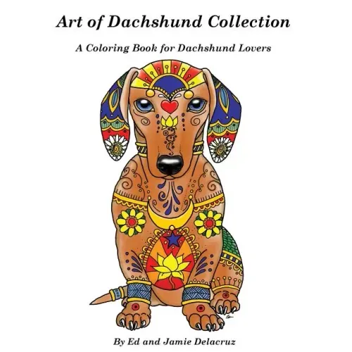Art of Dachshund Coloring Book: Coloring book for dog lovers