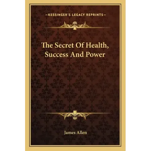 The Secret of Health, Success and Power