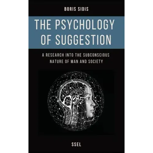 The psychology of suggestion: A research into the subconscious nature of man and society (Easy to Read Layout)