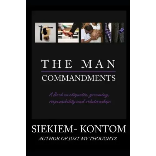The Man Commandments: A book on etiquette, grooming, responsibility and relationships