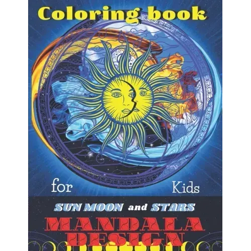 Coloring book Sun Moon and Stars Mandala DESIGNS for Kids: All ages to Color and Relax, Beautiful Celestial with Fun Easy Relaxation Stress Relieving