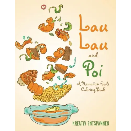 Lau Lau and Poi: A Hawaiian Foods Coloring Book