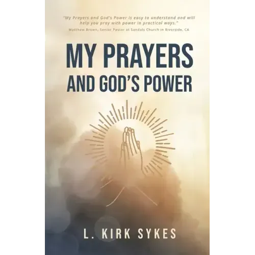 My Prayers and God's Power: Prayers Matter and so Do You