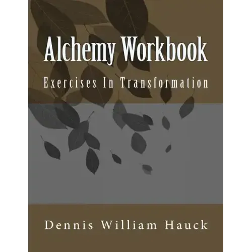 Alchemy Workbook: Exercises In Transformation