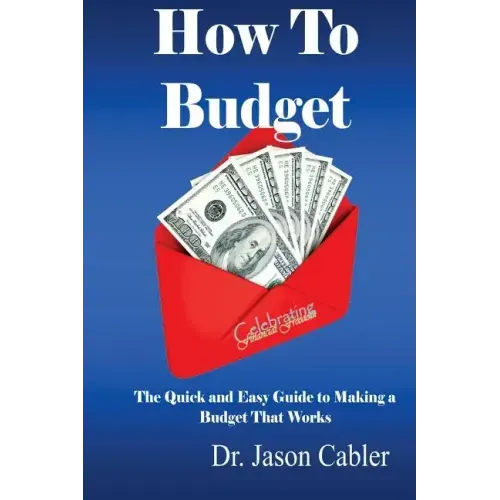 How to Budget- The Quick and Easy Guide to Making a Budget That Works