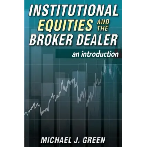 Institutional Equities and the Broker Dealer: An Introduction
