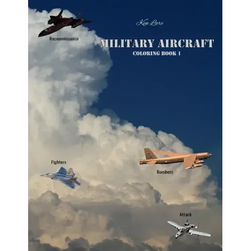 Military Aircraft Coloring Book 1: Attack, Bombers, Fighters, and Reconnaissance Aircraft