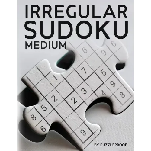 Irregular Sudoku: 250 Medium Difficulty Large Print Jigsaw Sudoku Puzzles For Adults. Two Puzzles Per Page. Solutions Included At The Back Of The Book