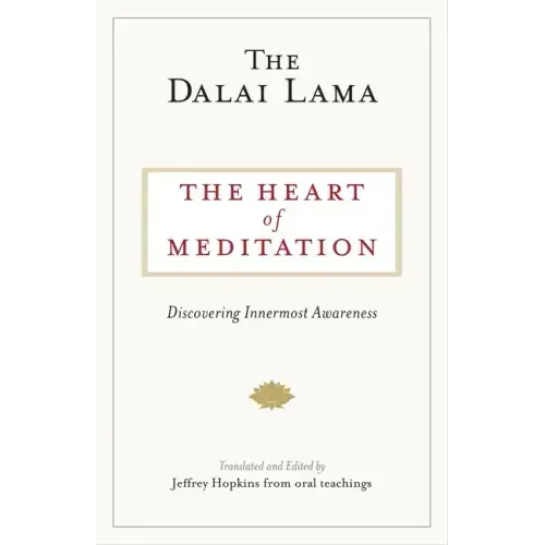The Heart of Meditation: Discovering Innermost Awareness