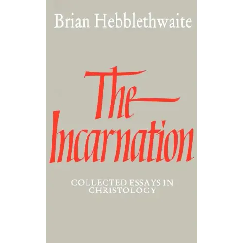 The Incarnation: Collected Essays in Christology