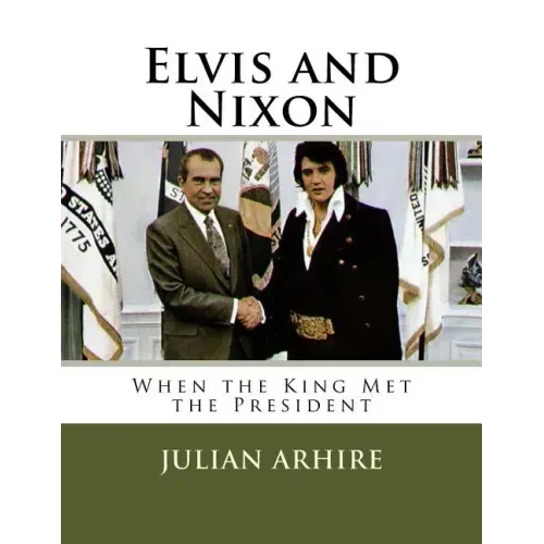 Elvis and Nixon: When the King Met the President