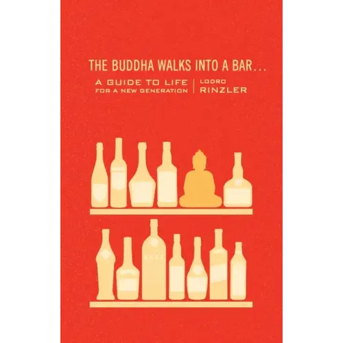 The Buddha Walks Into a Bar...: A Guide to Life for a New Generation