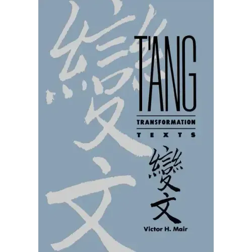 T'Ang Transformation Texts: A Study of the Buddhist Contribution to the Rise of Vernacular Fiction and Drama in China