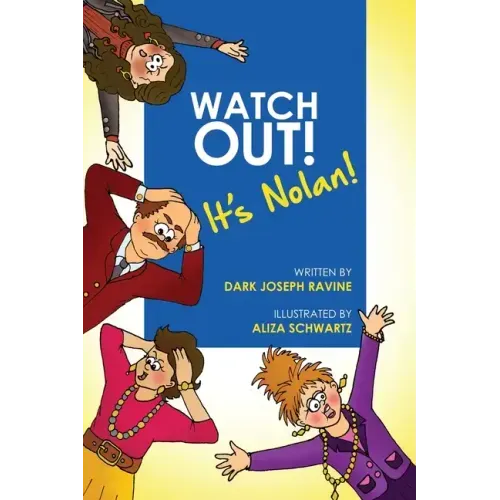Watch Out! It's Nolan! (A Courageous Tale About a Boy Who Overcame His Bullies by Being Fearless and Standing up for Himself).