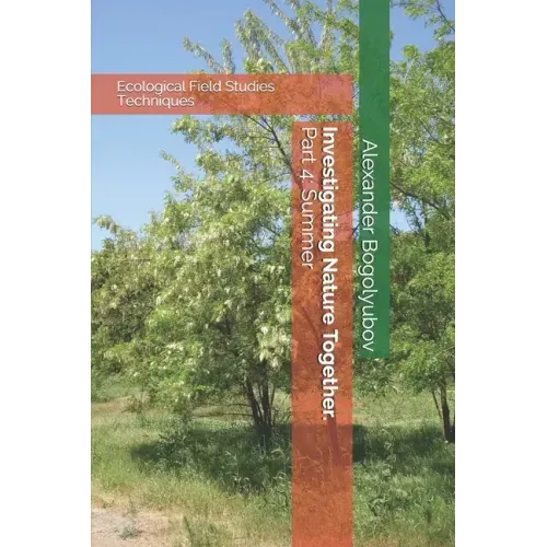 Investigating Nature Together. Part 4: Summer: Ecological Field Studies Techniques