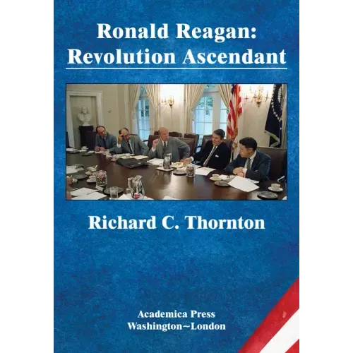 Ronald Reagan: Revolution Ascendant (St. James's Studies in World Affairs)