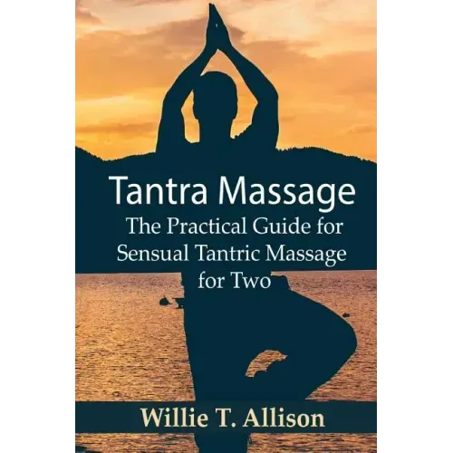 Tantra Massage: The Practical Guide for Sensual Tantric Massage for Two