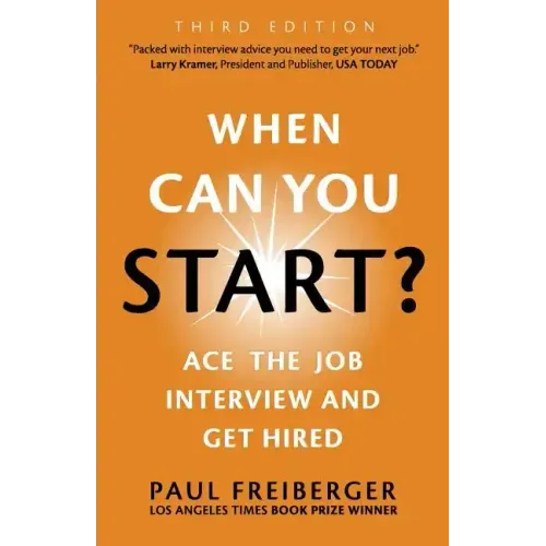 When Can You Start? Ace the Job Interview and Get Hired, Third Edition