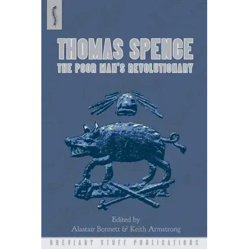 Thomas Spence: The Poor Man's Revolutionary
