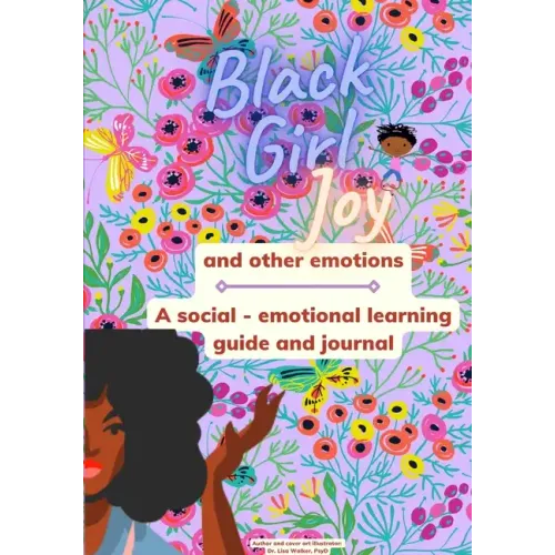 Black Girl Joy and other emotions: A social and emotional learning guide and journal