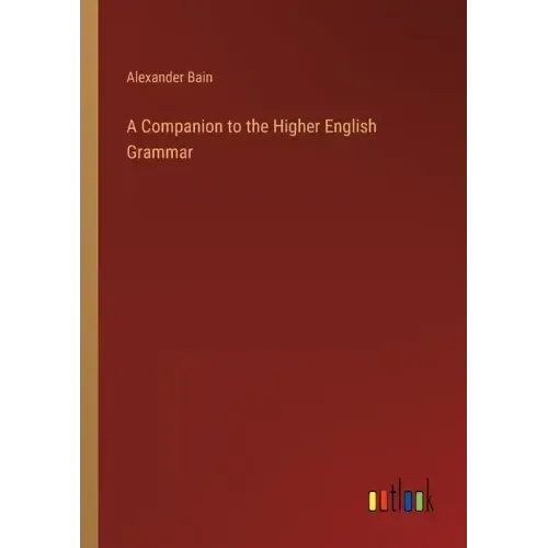 A Companion to the Higher English Grammar