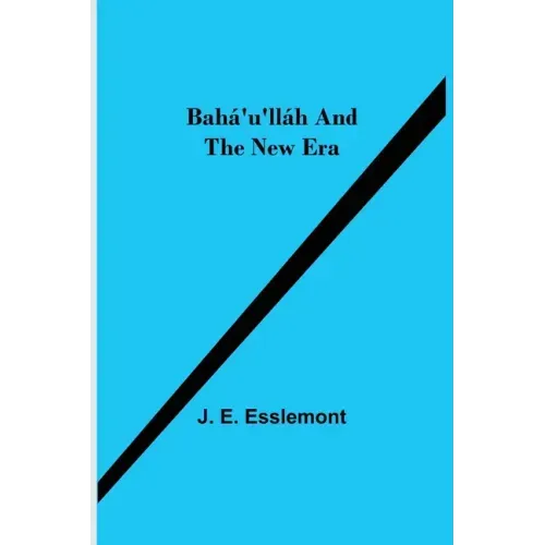 Bahá'u'lláh and the New Era