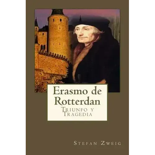 Erasmo de Rotterdan: Triunfo y Tragedia