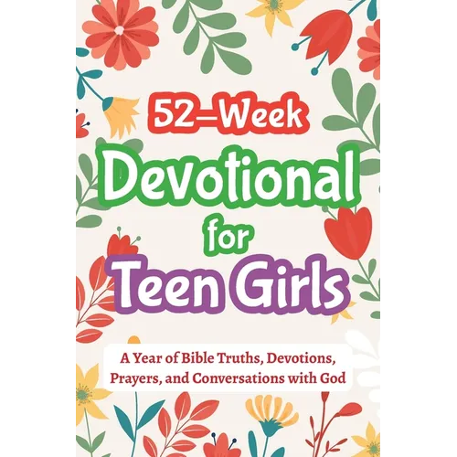 52-Week Devotional for Teen Girls - A Year of Bible Truths, Devotions, Prayers, and Conversations with God: Christian Gifts for Teenage Girls - Perfec