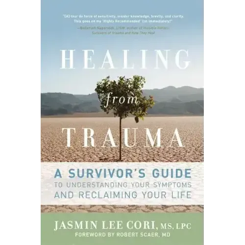 Healing from Trauma: A Survivor's Guide to Understanding Your Symptoms and Reclaiming Your Life