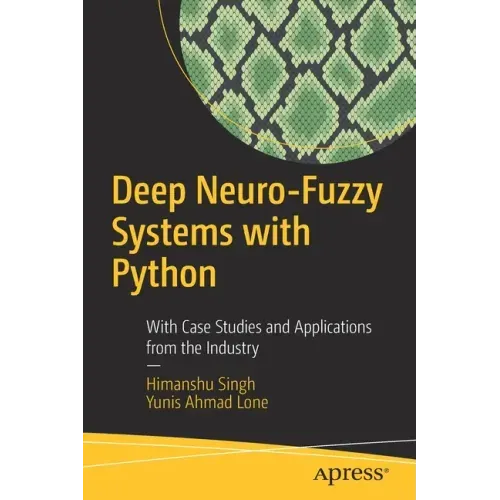 Deep Neuro-Fuzzy Systems with Python: With Case Studies and Applications from the Industry