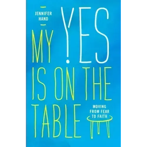 My Yes Is on the Table: Moving from Fear to Faith