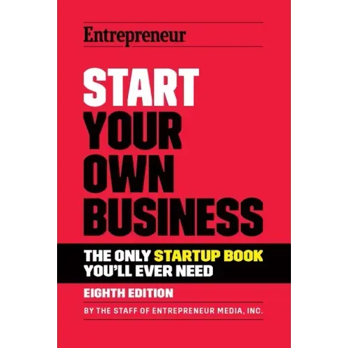 Start Your Own Business: The Only Startup Book You'll Ever Need