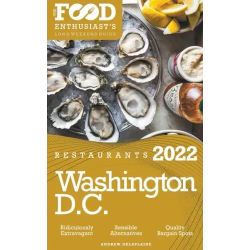 2022 Washington, D.C. Restaurants - The Food Enthusiast's Long Weekend Guide