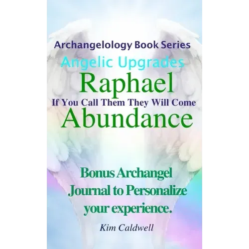 Archangelology, Raphael Abundance: If You Call Them They Will Come