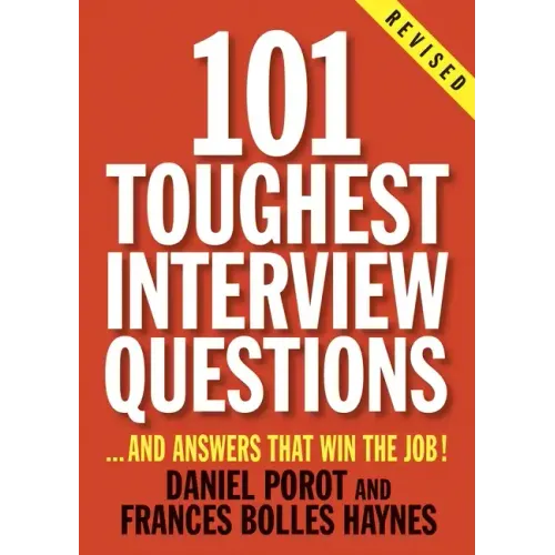 101 Toughest Interview Questions: And Answers That Win the Job!
