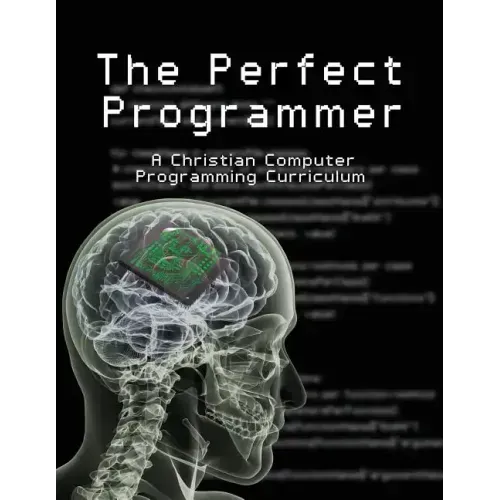 The Perfect Programmer: A Christian Computer Programming Curriculum