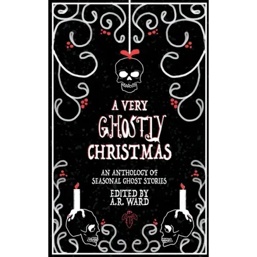 A Very Ghostly Christmas: An Anthology of Seasonal Ghost Stories