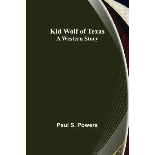 Kid Wolf of Texas; A Western Story