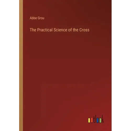 The Practical Science of the Cross