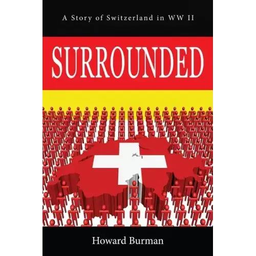 Surrounded: A Story of Switzerland in WW II