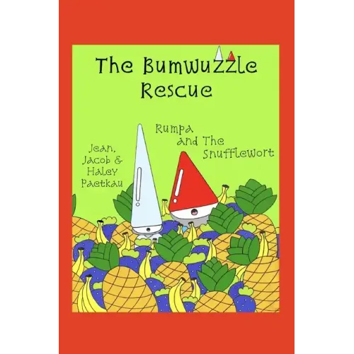The Bumwuzzle Rescue: Rumpa and the Snufflewort