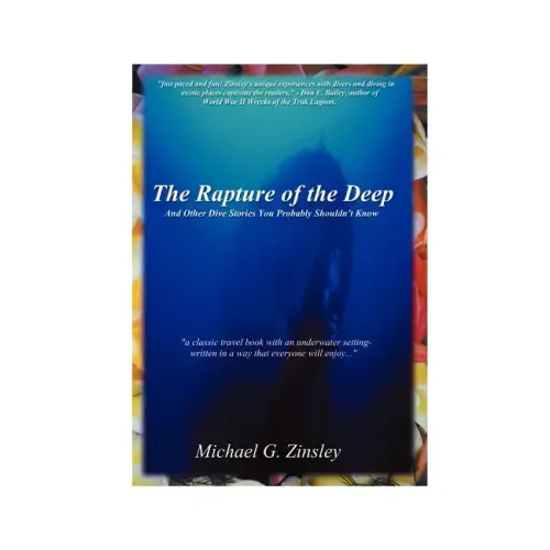 The Rapture of the Deep: And Other Dive Stories You Probably Shouldn't Know