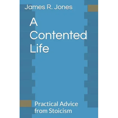 A Contented Life: Practical Advice from Stoicism