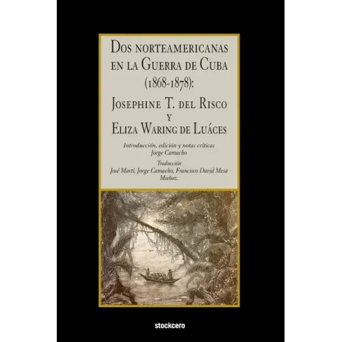 Dos norteamericanas en la Guerra de Cuba (1868-1878): Josephine T. del Risco y Eliza Waring de Luáces